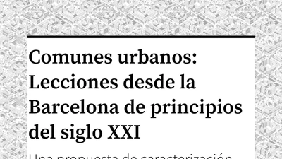 Comunes urbanos: Lecciones desde la Barcelona de principios del siglo XXI. Una propuesta de caracterización desde la praxis featured image